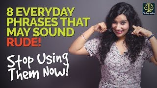 8 Everyday Phrases That May Actually Sound Rude! Improve Communication Skills | Public Speaking Tips