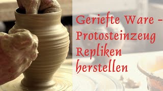 Geriefte Ware - Protosteinzeug Repliken herstellen