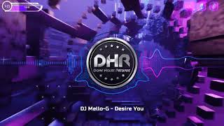 DJ Mello-G - Desire You - DHR