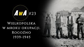 Wielkopolska w mrocznych latach niemieckiej okupacji. Rogoźno 1939-1945