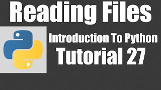 Reading Files - Python: Tutorial 27