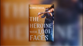 Book Review of The Heroine with 1,001 Faces by Maria Tatar