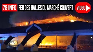 [78INFO] Un incendie spéctaculaire ravage les Halles du Marché de Maurepas