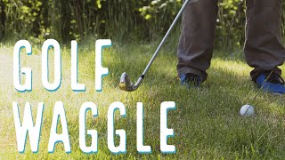 Golf waggle - Play better golf with the WAGGLE