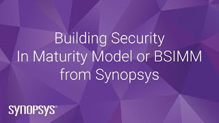 Building Security In Maturity Model or BSIMM from Synopsys | Synopsys