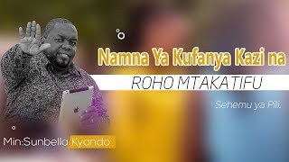 NAMNA YA KUFANYA KAZI NA ROHO MTAKATIFU PART 2