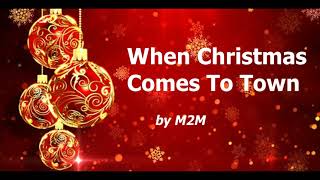 When Christmas Comes To Town by M2M - Lyric Video