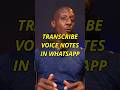 Transcribe Voice Notes to Texts on WhatsApp #techtips