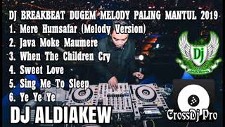 DJ BREAKBEAT DUGEM MELODY PALING MANTUL 2019...