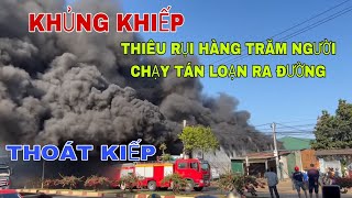 KHỦNG KHIẾP THIÊU RỤI HÀNG TRĂM NGƯỜI THÁO CHẠY RA ĐƯỜNG THOÁT KIẾP