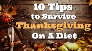 10 Tips To Survive Thanksgiving On A Diet! | How To Manage The Holidays On A Diet \u0026 Weight Watchers