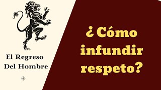 ¿Cómo infundir respeto?