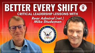 Adm. Mike Studeman: Great leaders seek ‘maximum performance at highest morale’ | Better Every Shift