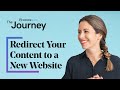 How to Redirect Your Content to a New Website - Setting Up a 301 Redirect | The Journey