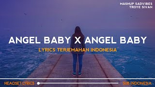 Troye Sivan - Angel Baby X Angel Baby (Mashup Tiktok Version)| Lyrics Terjemahan