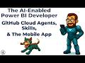 The AI-Enabled Power BI Developer: GitHub Cloud Agents, Skills, and the Mobile App