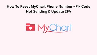 How To Reset MyChart Phone Number - Fix Code Not Sending & Update 2FA