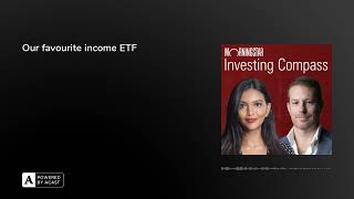 Our Favourite Income ETF | Morningstar Investing Compass Podcast | S4 E20