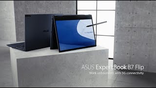 Work Unbounded, with 5G Connectivity - ASUS ExpertBook B7 Flip