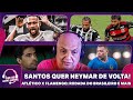 NEYMAR VAI VOLTAR PRO SANTOS?; GALO X FLAMENGO; RODADA DO BRASILEIRO; MBAPPÉ FORA DA FRANÇA E MAIS!