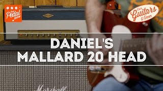 That Pedal Show – Our Guitars \u0026 Gear: Dan’s Mallard 20 Head