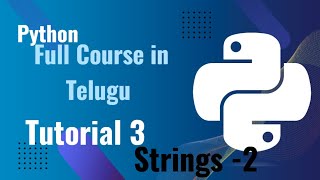 Python tutorial for beginners in Telugu, Tutorial 3 , strings part 2 #pythonforbeginners #python