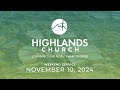 Highlands Worship Service | November 10, 2024