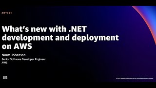 AWS re:Invent 2021 - What’s new with .NET development and deployment on AWS