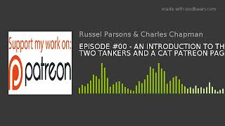 EPISODE #00 - AN INTRODUCTION TO THE TWO TANKERS AND A CAT PATREON PAGE!