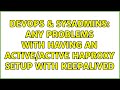 DevOps & SysAdmins: Any problems with having an active/active HAProxy setup with Keepalived