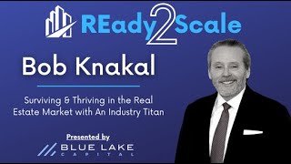 Surviving \u0026 Thriving in the Real Estate Market with Industry Titan Bob Knakal