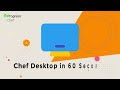 Chef Desktop in 60 Seconds