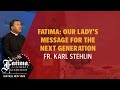 Fatima Conference 2024 Buffalo | Fatima: Our Lady's Message for the Next Generation by Fr. Stehlin