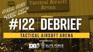 Valken Debrief Airsoft Podcast #122 - Tactical Airsoft Arena