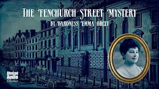 The Fenchurch Street Mystery | Emma Orczy | A Bitesized Audiobook