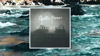 Gentle Bones - Until We Die (Manfred \u0026 Atran Remix)