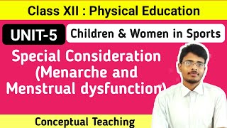 5.6 Special Consideration (Menarche \u0026 Menstrual Dysfunction)|Physical Education|CBSE|Class 12|