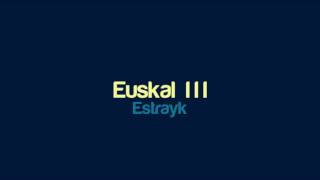 Estrayk - Euskal III