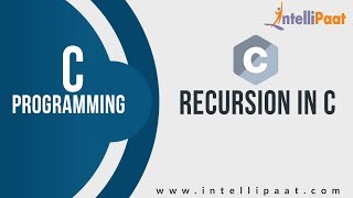 Recursion in C Tutorial | C Language | C Language Tutorial | Intellipaat