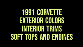 1991 C4 Corvette - Exterior Colors, Interior Trims, Soft Tops and Engine Production Totals