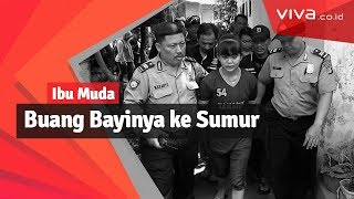 Tega! Ibu Muda Ini Buang Bayinya ke Sumur