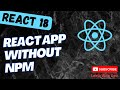 4. Create Basic React Project without using npm and JSX and using React createElement - React18