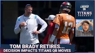 Tennessee Titans Affected by Tom Brady Retirement, QB Dominoes & Defensive Team Needs