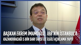 Başkan Ekrem İmamoğlu'ndan Taksi Açıklaması