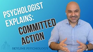 PSYCHOLOGIST EXPLAINS: Committed Action in Acceptance and Commitment Therapy