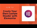 How to Create Your Own Custom Header with Elementor