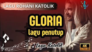 GLORIA || LAGU PENUTUP || LAGU ROHANI KATOLIK || Cipt. P. Yustin Genohon,SVD