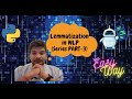 Lemmatization in NLP | NATURAL LANGUAGE PROCESSING | Text Pre-Processing | nltk | Series - Part - 3