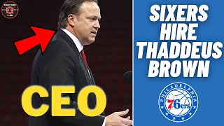 Philadelphia Sixers HIRE Thaddeus "Tad" Brown As CEO... Worked With Daryl Morey In Houston!!!