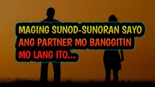 BANGGITIN MO LANG ITO AT NG MAGING SUNOD-SUNORAN SAYO ANG PARTNER MO